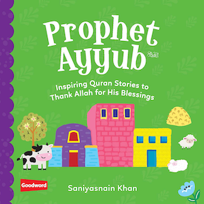 Prophet Ayyub: Inspiring Quran Stories to
Thank Allah for His Blessings