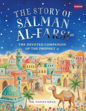 Salman Al Farsi - The Devoted Companion of The Prophet