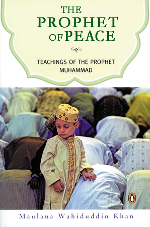 The Prophet of Peace: Teachings of the Prophet Muhammad