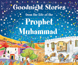 Goodnight Stories from the Life Prophet Muhammad