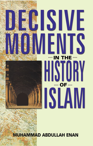 Decisive Moments in the History of Islam