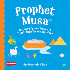 Prophet Musa: Inspiring Quran Stories to
Thank Allah for His Blessings
