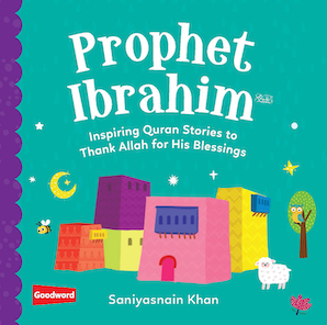Prophet Ibrahim: Inspiring Quran Stories to
Thank Allah for His Blessings